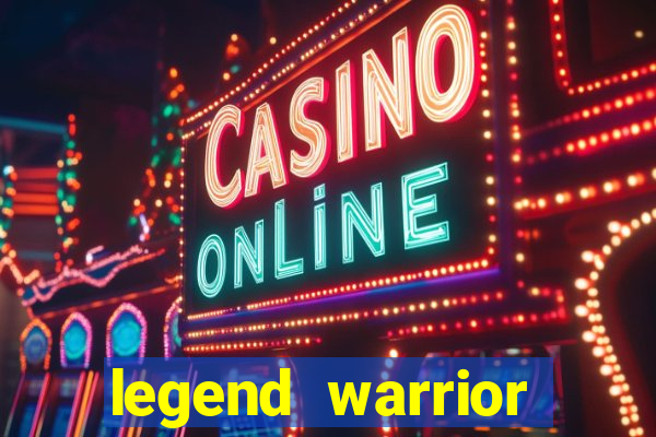 legend warrior dinheiro infinito 2024